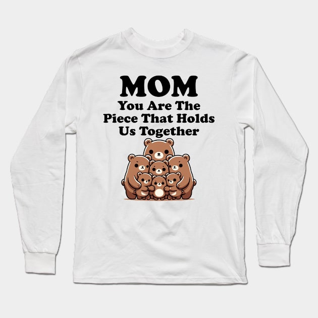 Mom You Are The Piece That Holds Us Together Mothers Day Gift Long Sleeve T-Shirt by Tees Bondano